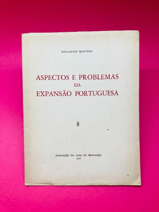 Aspectos e Problemas da Expansão Portuguesa - Orlando Ribeiro - RARO