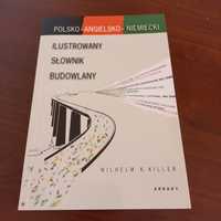 Ilustrowany słownik budowlany polsko-angielsko-niemiecki  Killer W.