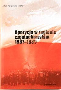 Opozycja w regionie częstochowskim 1981 r. - 1989 r.