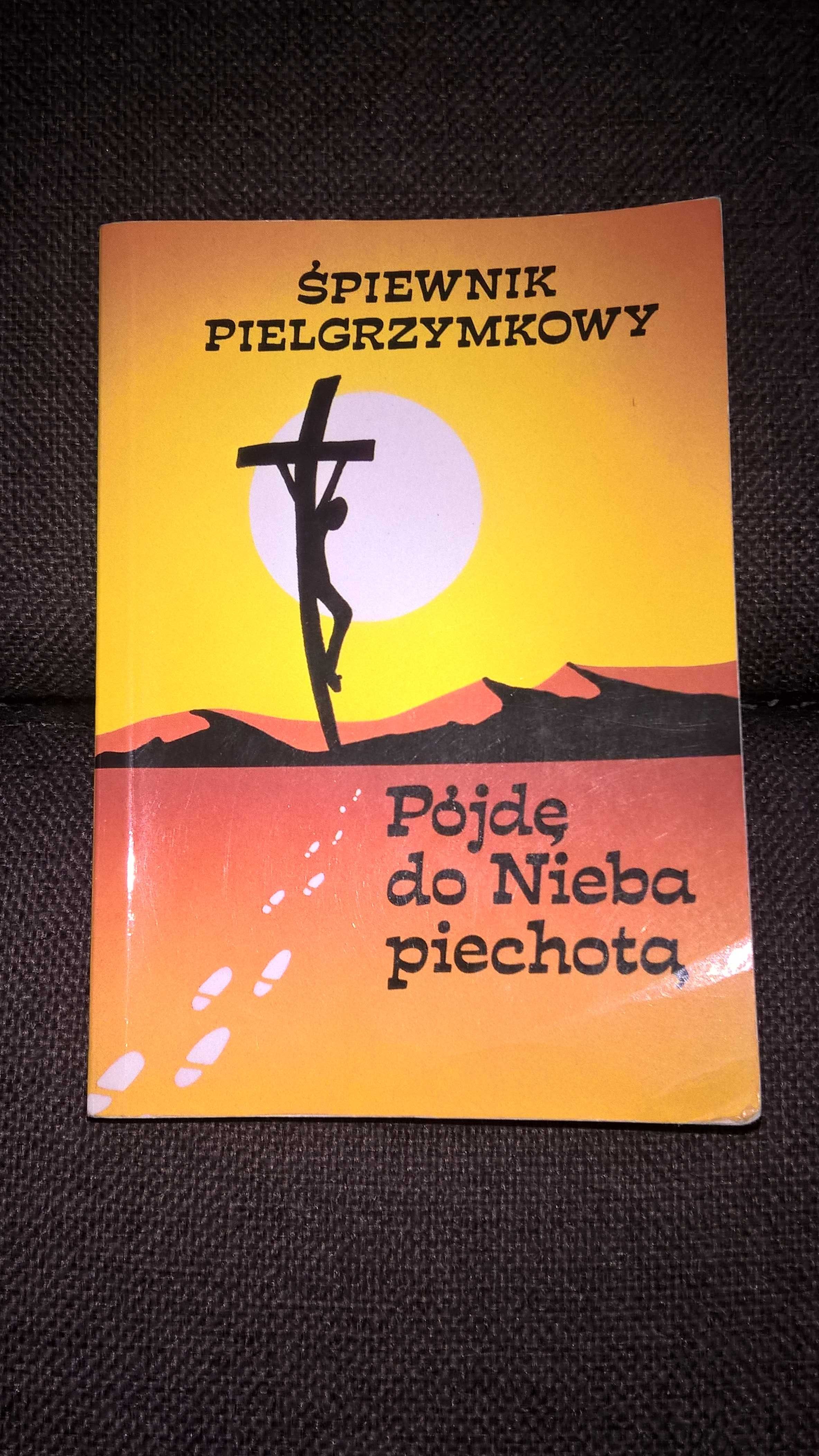 Śpiewnik pielgrzymkowy Pójdę do nieba piechotą