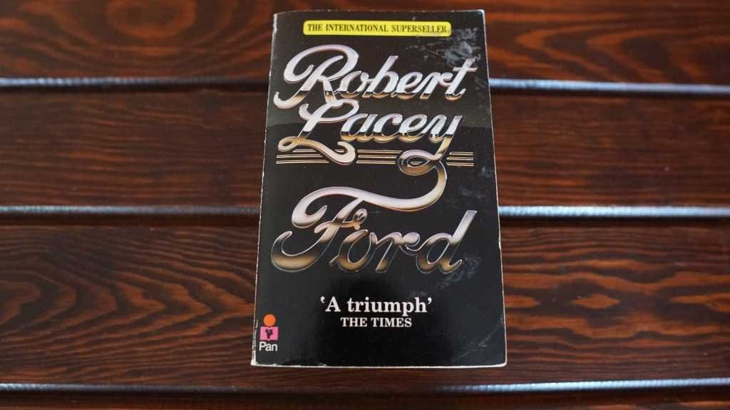 FORD The men and the machine Robert Lacey