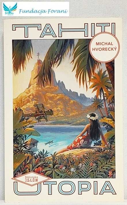 Tahiti. Utopia - Michal Hvorecky - K8661
