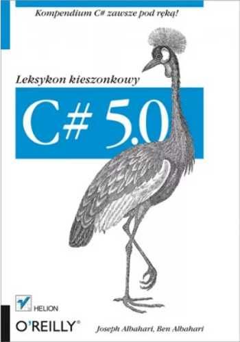 C# 5.0. Leksykon kieszonkowy wydanie III - Joseph Albahari, Ben Albah