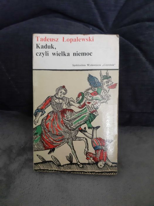 T. Łopalewski " kaduk, czyli wielka niemoc "  ~~