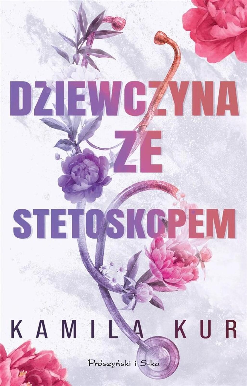 Dziewczyna ze stetoskopem Prószyński i S-ka Kamila Kur Rok wydania: