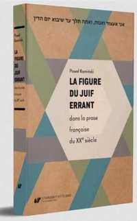 La figure du Juif errant dans la prose francaise.. - Paweł Kamiński