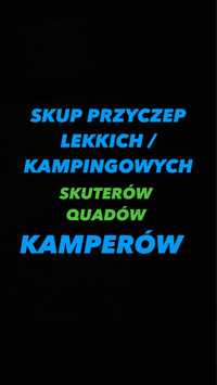 SKUP PRZYCZEP / quadów / kamperów / skutery / szybka realizacja