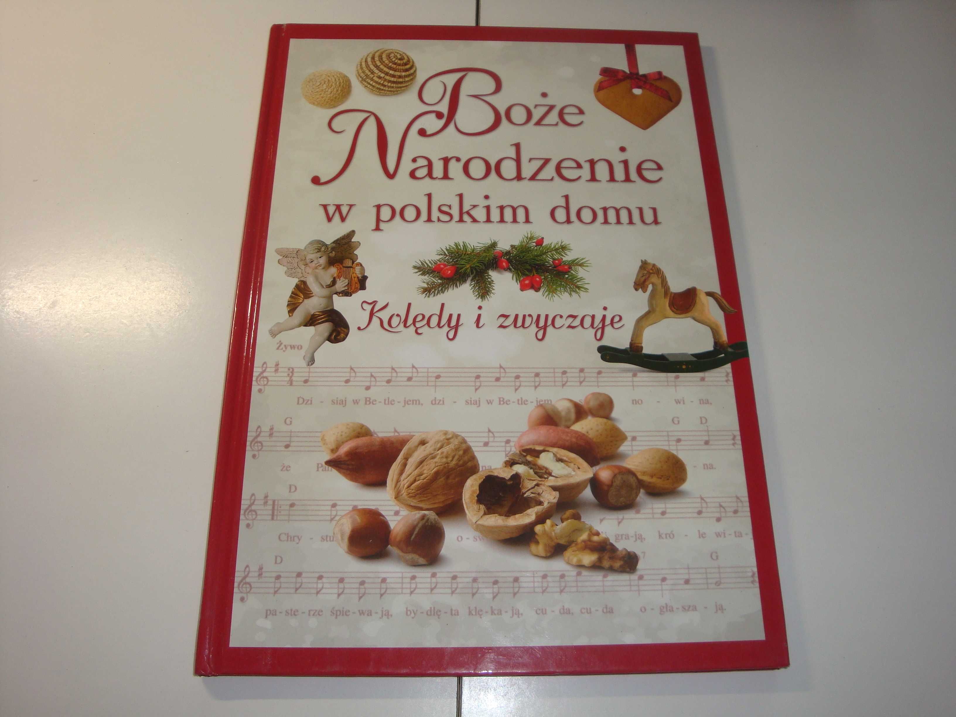 Boże Narodzenie w polskim domu. Kolędy i zwyczaje Marta Górska