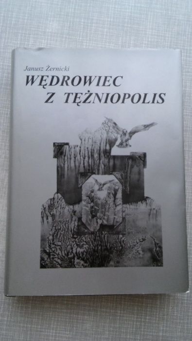 "Wędrowiec z Tężniopolis" Janusz Żernicki Zbiór Twórczości poetyckiej