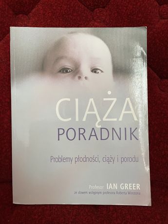 Ciąża, poradnik. Problemy płodności, ciąży i porodu - Ian Greer