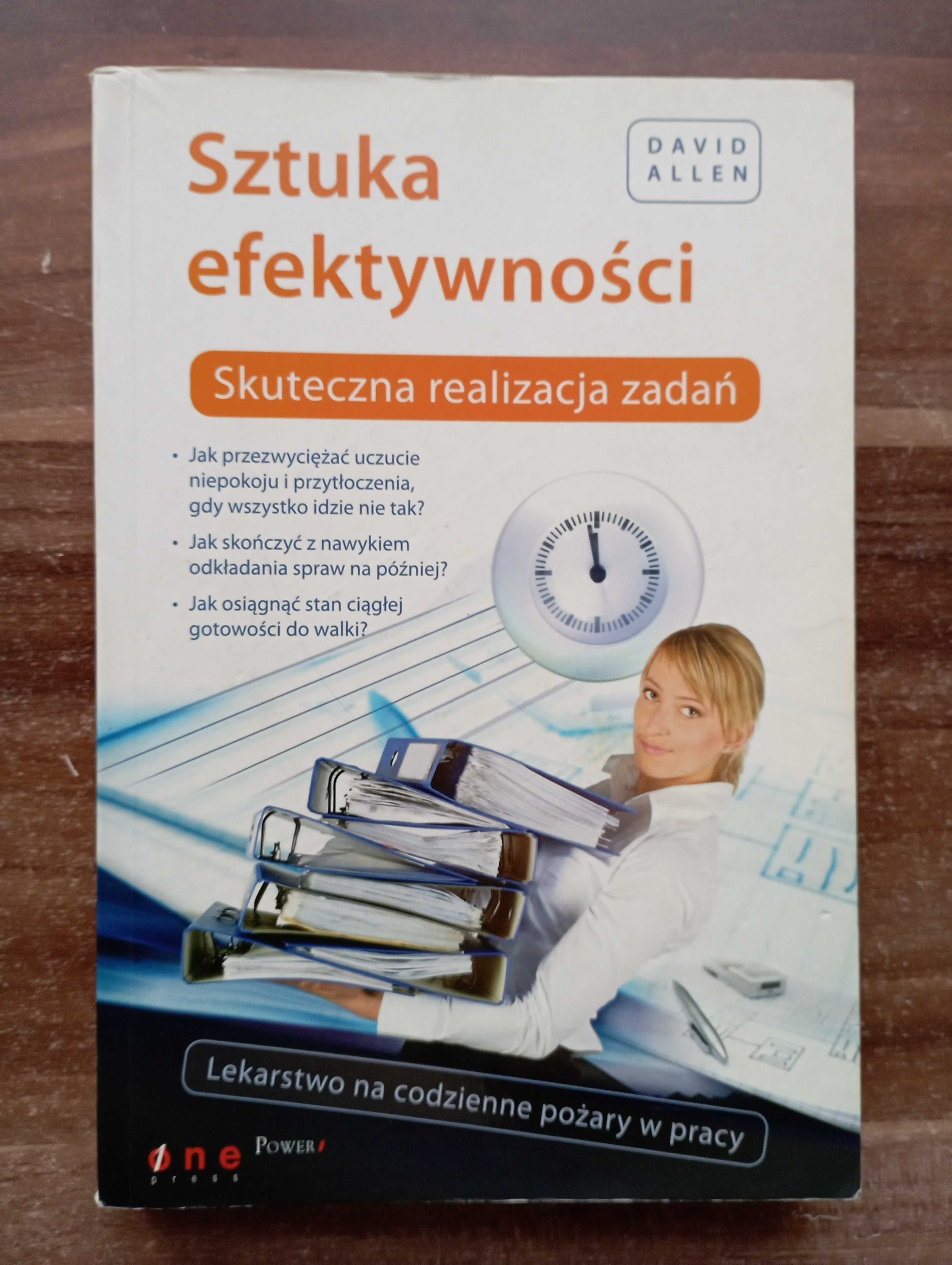 Sztuka efektywności Skuteczna realizacja zadań David Allen
