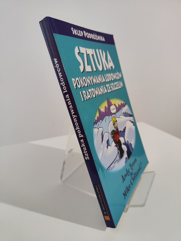 Sztuka pokonywania lodowcówi ratowania ze szczelin - Andy Tyson