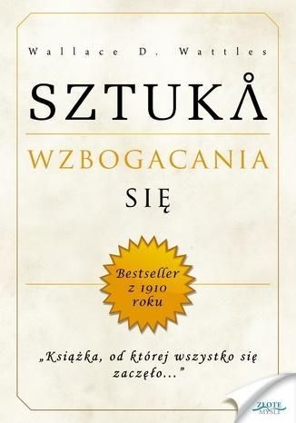 Sztuka Wzbogacania Się, Wallace D. Wattles