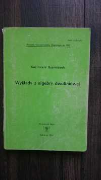 Wykłady z algebry dwuliniowej - Kazimierz Szymiczek
