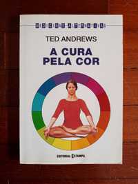 A Cura Pela Cor - Ted Andrews