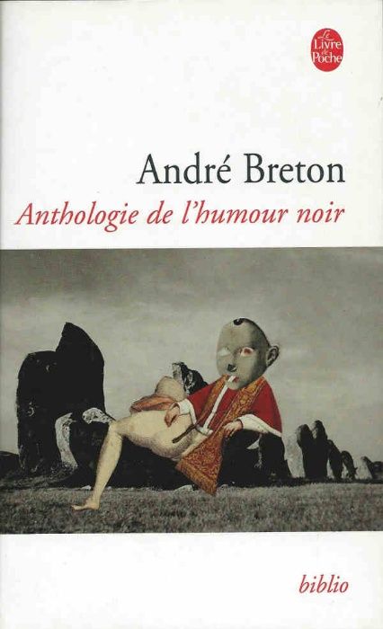 Anthologie de l'humour noir - Selecção de André Breton