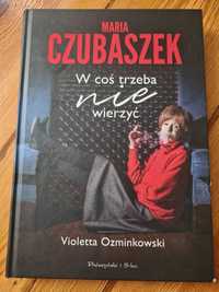 Książka Maria Czubaszek- W coś trzeba nie wierzyć