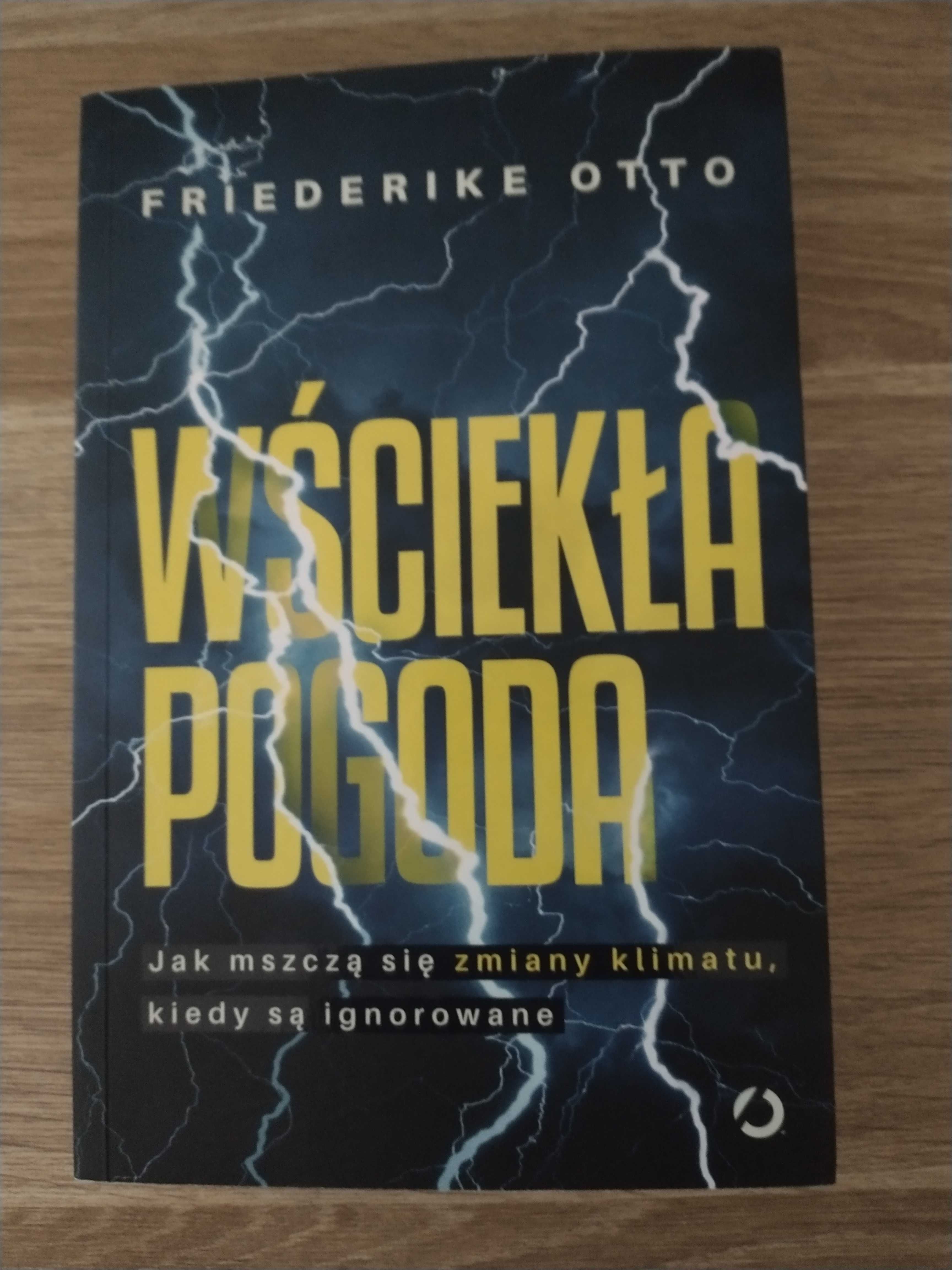 Wściekła pogoda. Jak mszczą się zmiany klimatu, kiedy są ignorowane.