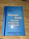 Optymalne decyzje. Ekonomia menedżerska w zadaniach Adrian Solek autor