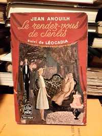 Jean Anouilh - Le Rendez-Vous de Senlis suivi de Léocadia