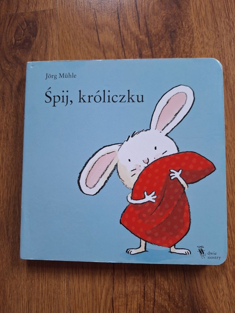 Książki dla dzieci Nie placz kroliczku Spij kroliczku Jorg Muhle