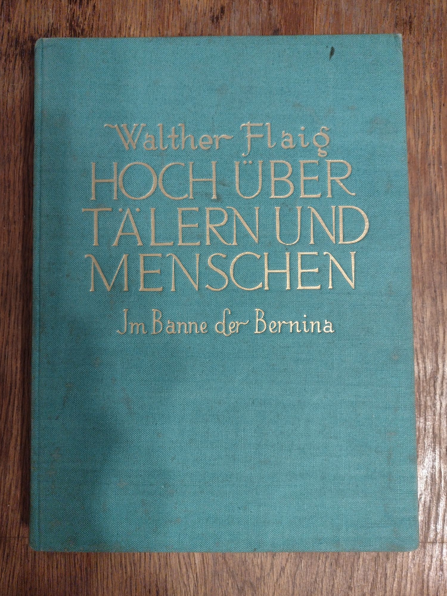 Książka "Hoch über Tälern und Menschen.Im Banne der Bernina"