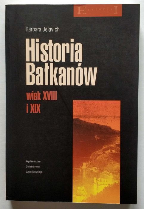 Historia Bałkanów wiek XVIII i XIX, Barbara Jelavich, UNIKAT!