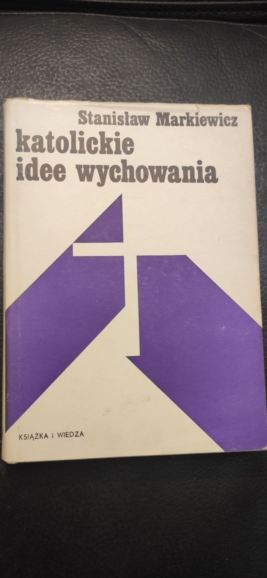 "Katolickie idee wychowania" Stanisław Markiewicz