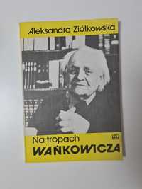 Na tropach Wańkowicza - Aleksandra Ziółkowska