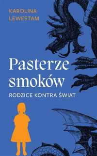 Pasterze Smoków. Rodzice Kontra Świat