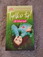 Jill Mansell Tylko ty!