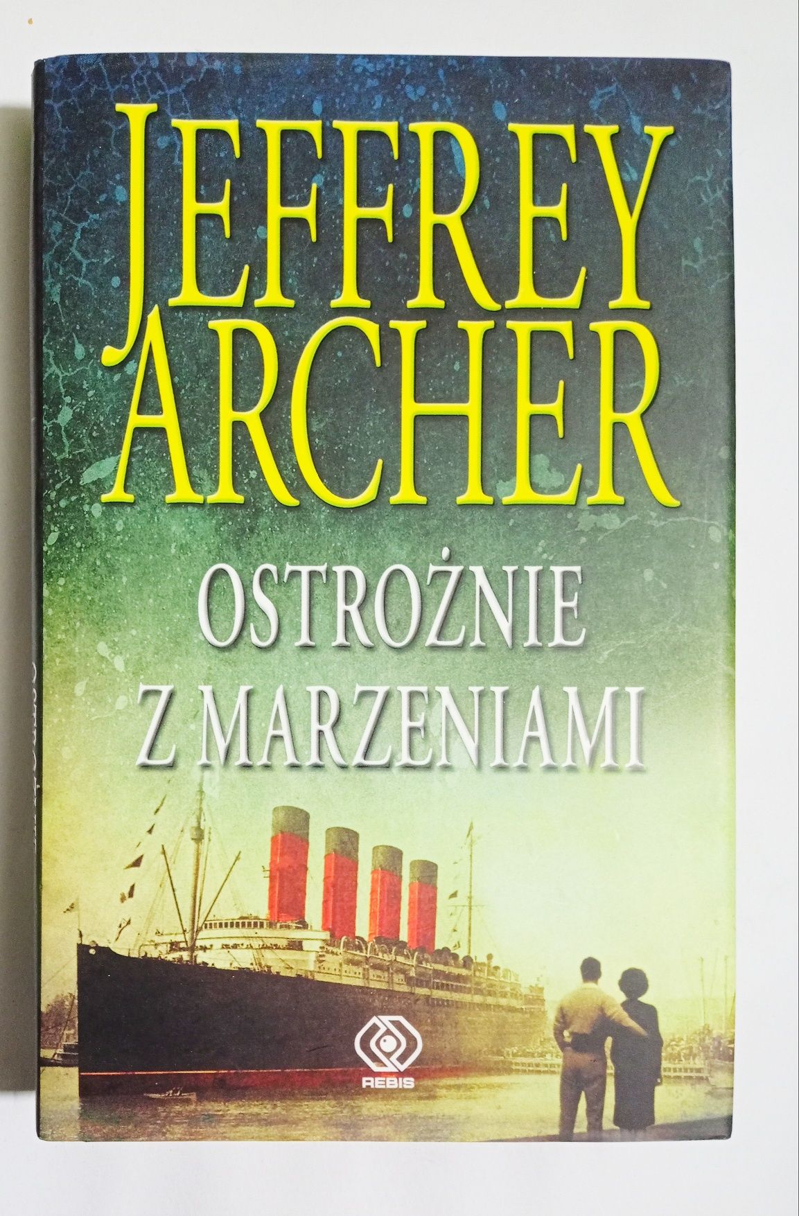 Ostrożnie z marzeniami Jeffrey archer Y495
