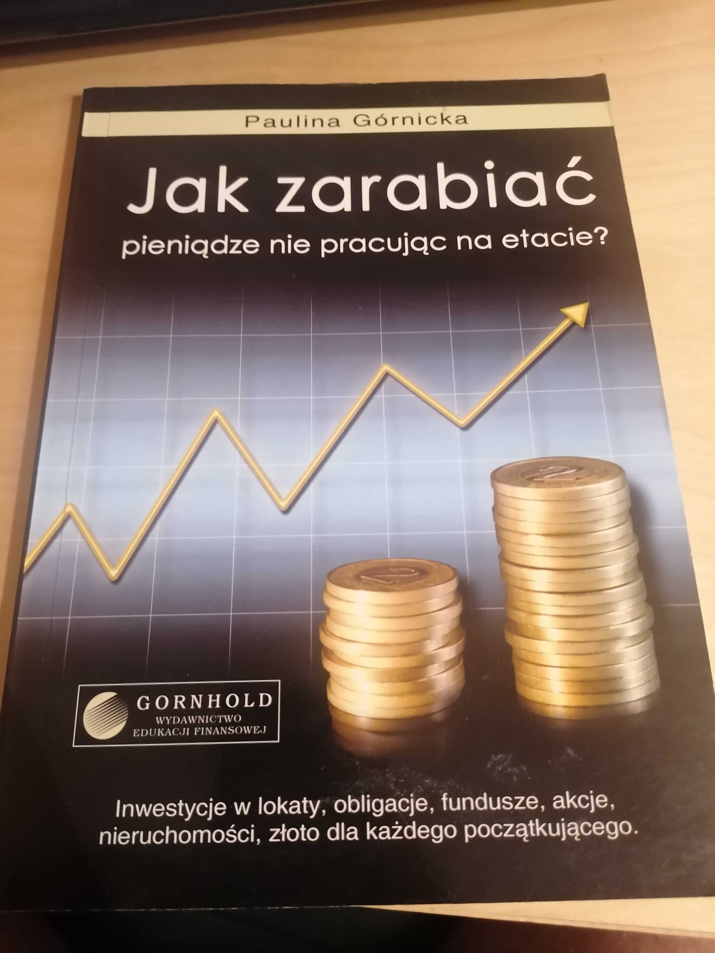 Jak zarabiać pieniądze nie pracując na etacie? Paulina Górnicka