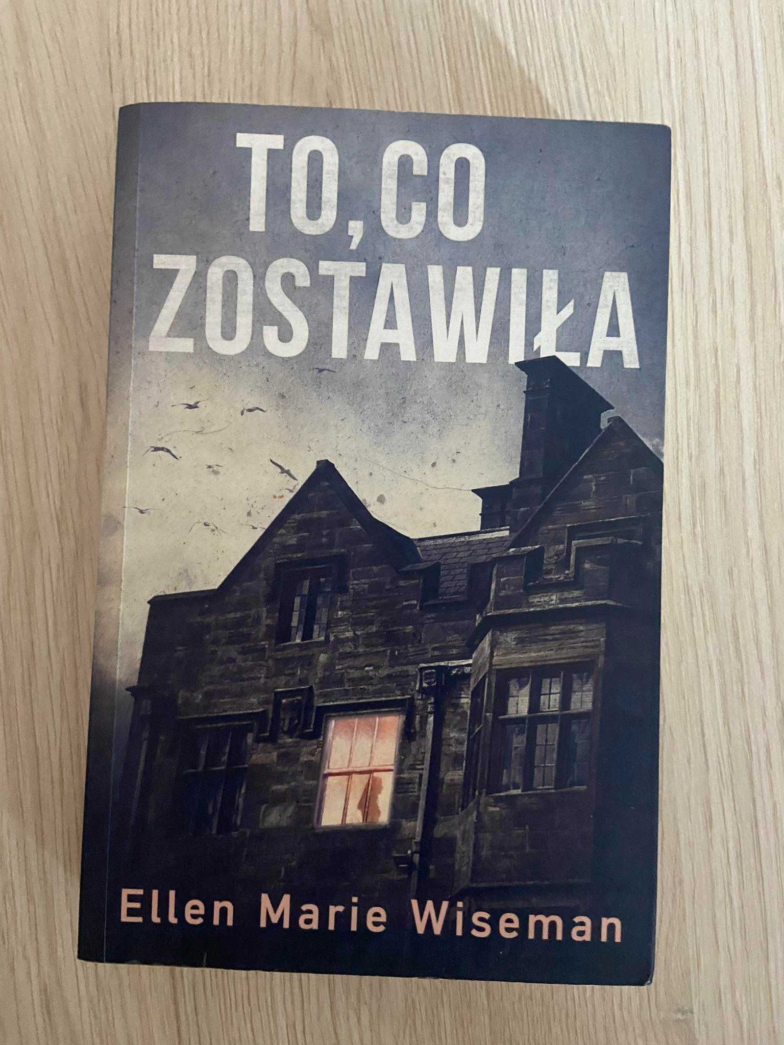 "To, co zostawiła" Ellen Marie Wiseman