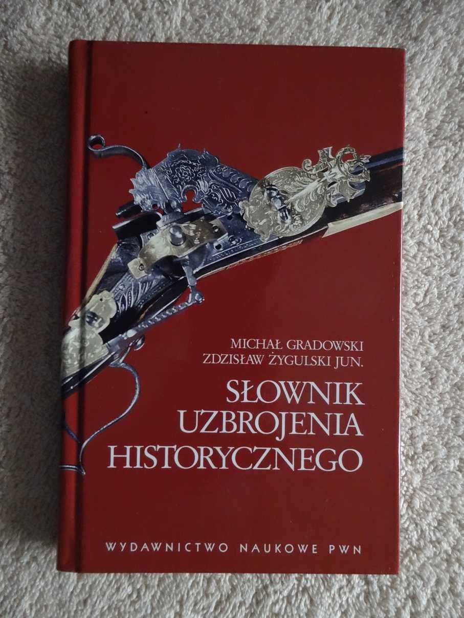 Słownik uzbrojenia historycznego - Gradowski Źygulski _Twarda NOWA