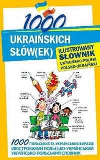 1000 Ukraińskich Słów(ek). Ilustrowany Słownik