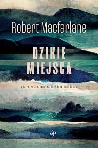 Dzikie miejsca - Robert Macfarlane