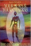 Your Aura and Your Chakras: The Owner's Manual
