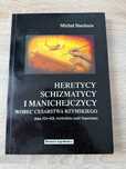 Heretycy, schizmatycy i manichejczycy Michał Stachura