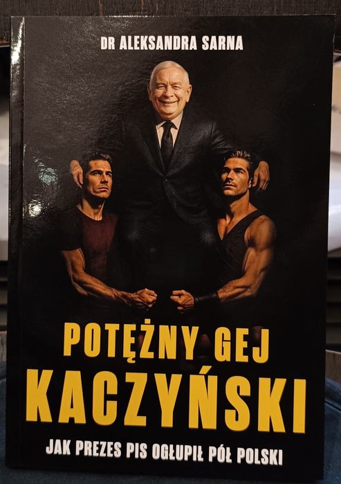 Potężny gej Kaczyński - Aleksandra Sarna