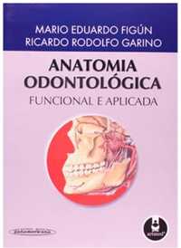 Anatomia Odontológica Funcional e Aplicada, de Mario Eduardo Figún