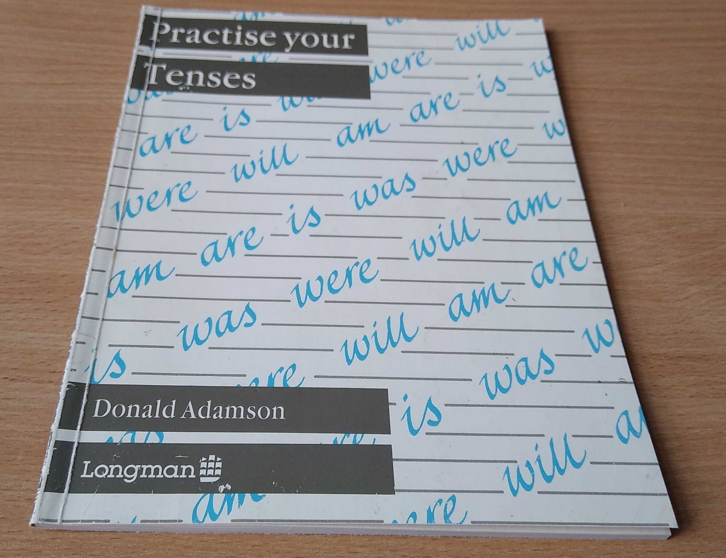 Practise your tenses / Donald Adamson Longman