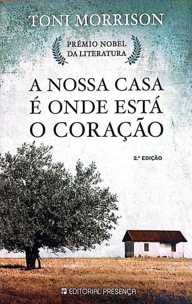 A Nossa Casa é Onde Está o Coração - Toni Morrison