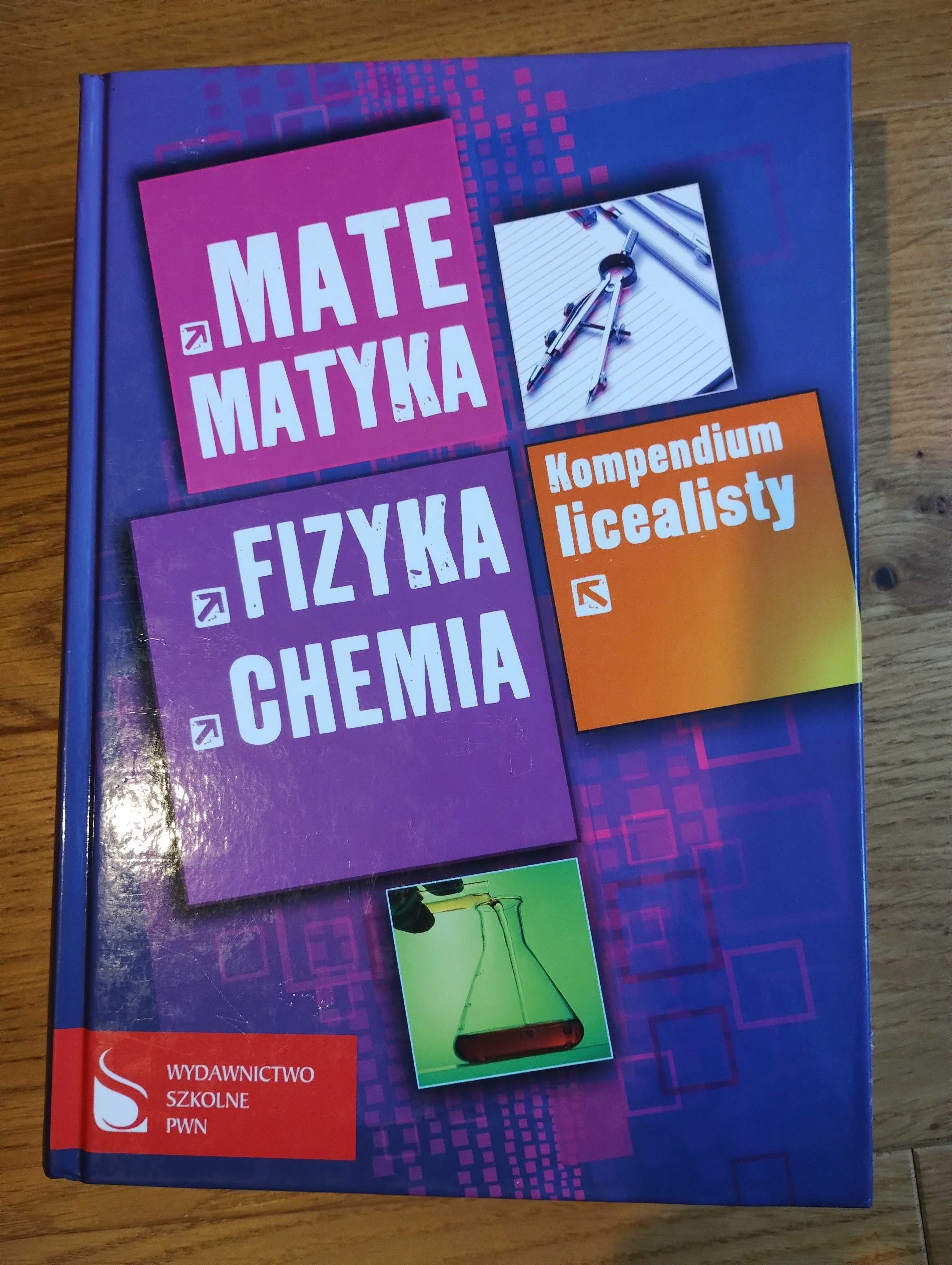 Kompendium Licealisty Matematyka, Fizyka, Chemia