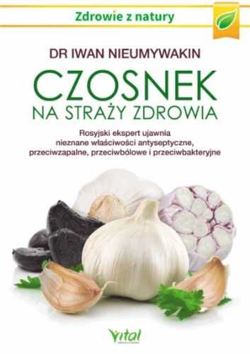 Czosnek na straży zdrowia.. - Iwan Nieumywakin