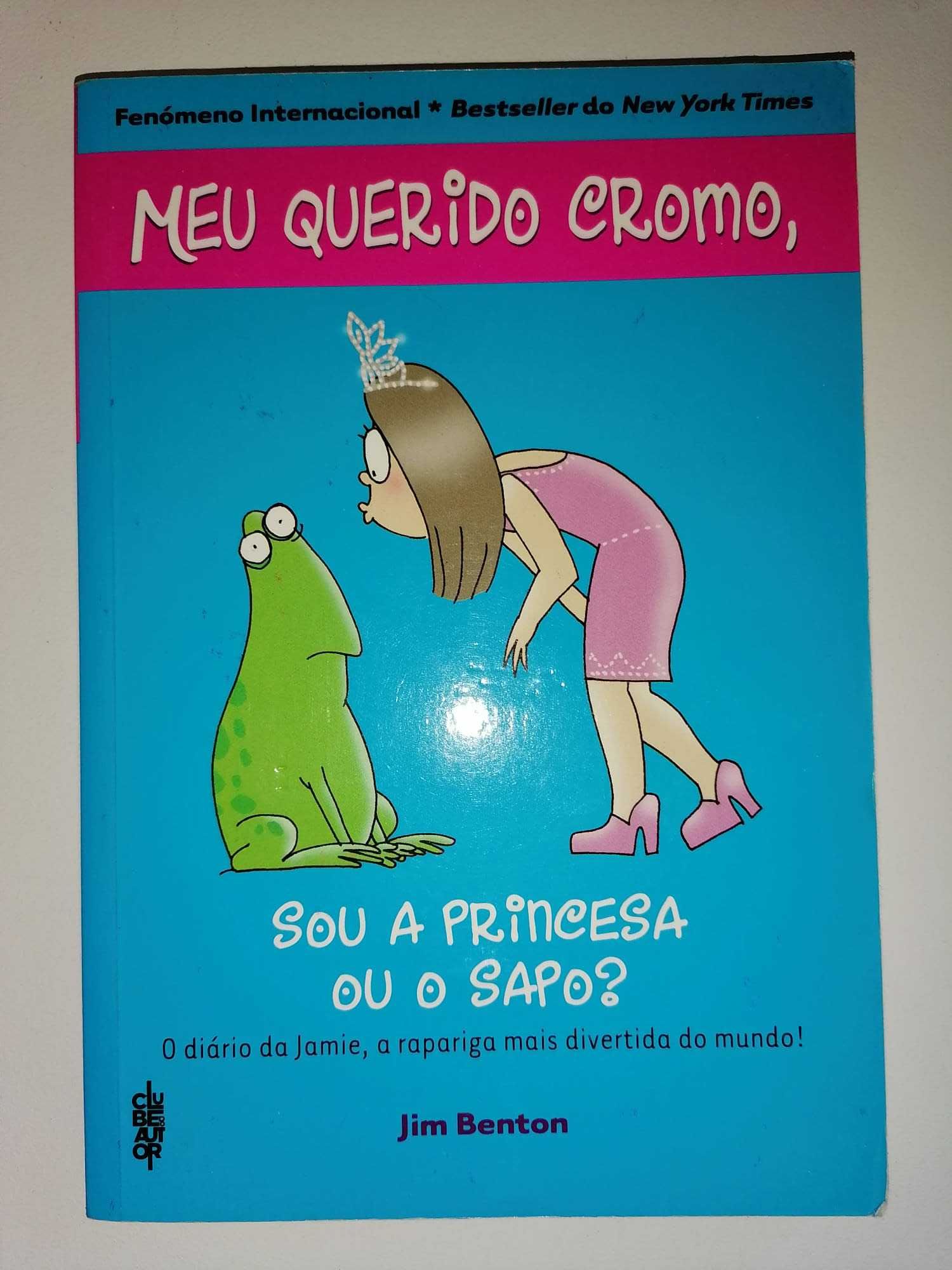 Meu Querido Cromo, Sou a Princesa ou o Sapo? - Jim Benton