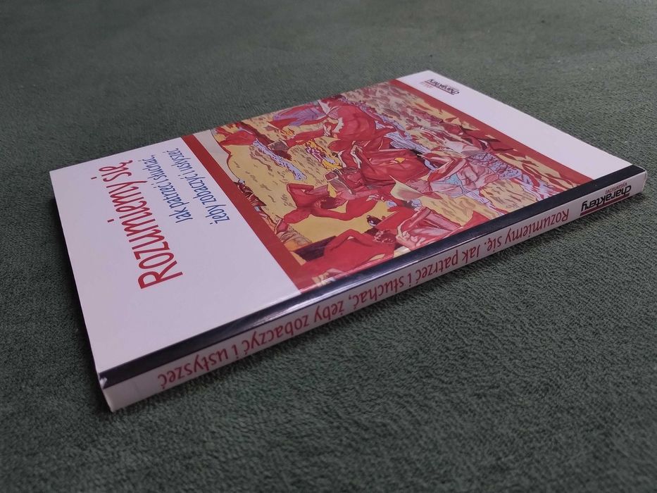 Rozumiemy się. Jak patrzeć i słuchać, żeby zobaczyć i usłyszeć | NOWA