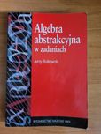 Jerzy Rutkowski - Algebra abstrakcyjna w zadaniach