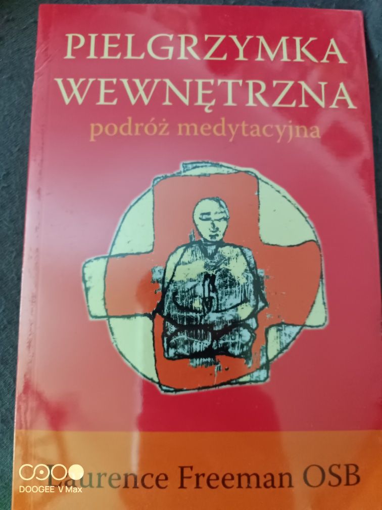 o. L. Freeman OSB: Wewnętrzna pielgrzymka. Podróż medytacyjna.