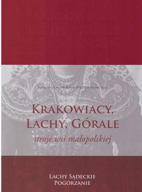 Krakowiacy Lachy Górale Stroje wsi małopolskiej Lachy Sądeckie